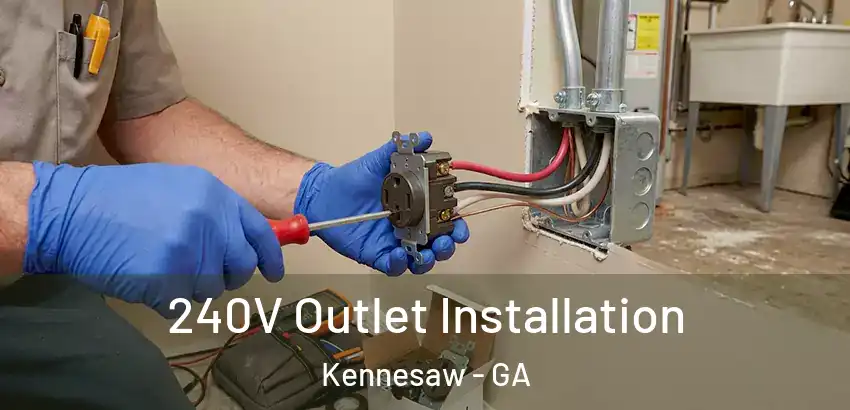 240V Outlet Installation Kennesaw - GA