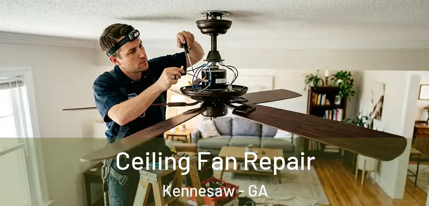 Ceiling Fan Repair Kennesaw - GA