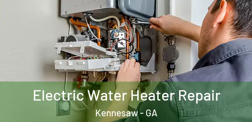 Electric Water Heater Repair Kennesaw - GA