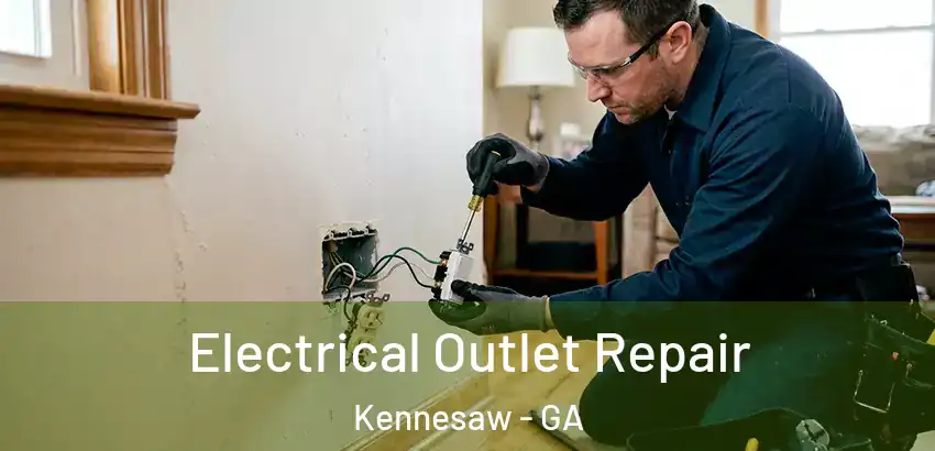 Electrical Outlet Repair Kennesaw - GA