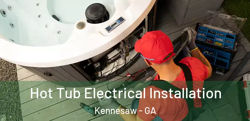 Hot Tub Electrical Installation Kennesaw - GA