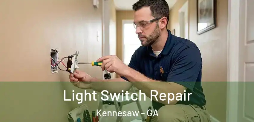  Light Switch Repair Kennesaw - GA
