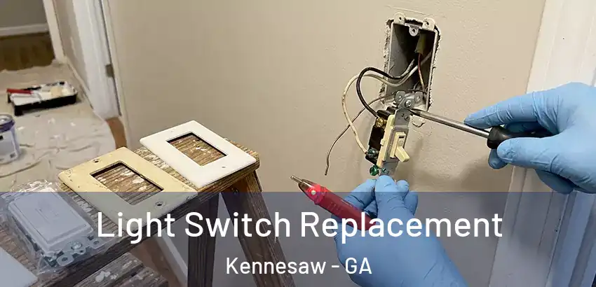 Light Switch Replacement Kennesaw - GA