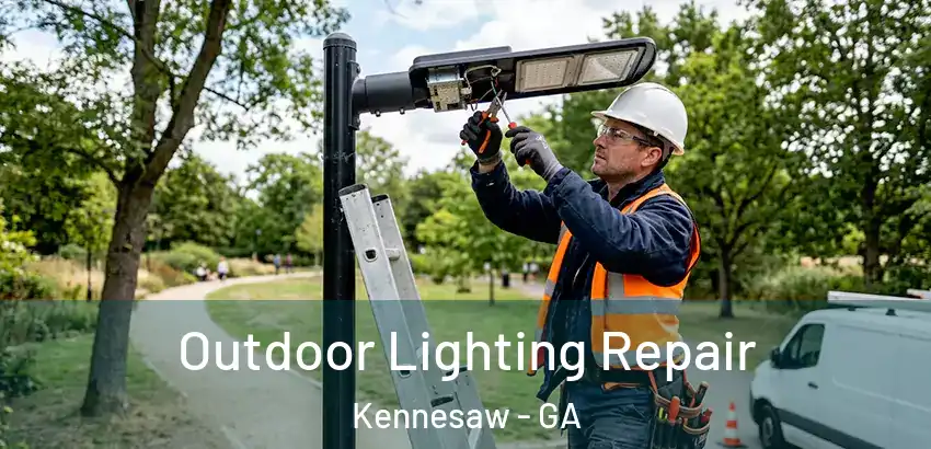 Outdoor Lighting Repair Kennesaw - GA