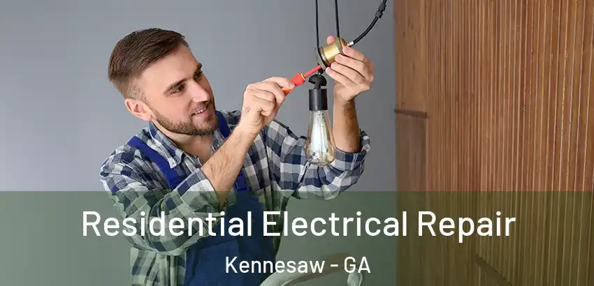 Residential Electrical Repair Kennesaw - GA