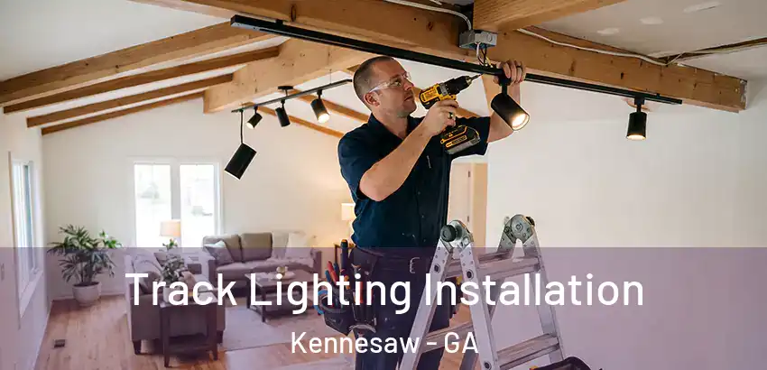 Track Lighting Installation Kennesaw - GA